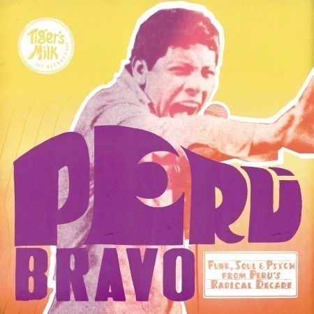 PERU BRAVO: FUNK, SOUL & PSYCH FROM PERU’S RADICAL DECADE